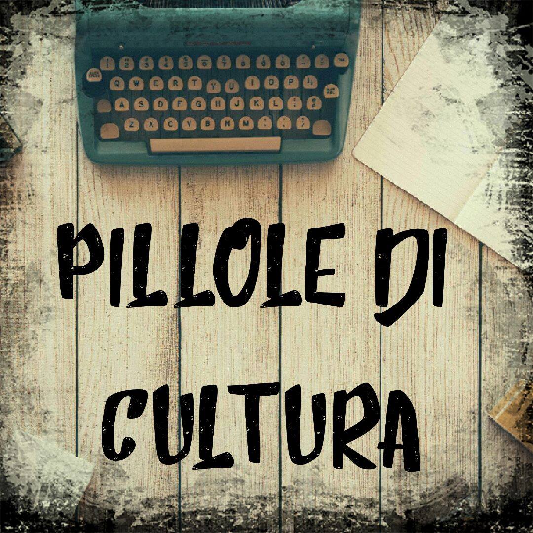 Pillole di cultura: una finestra ‘social’ sulla storia del nostro paese