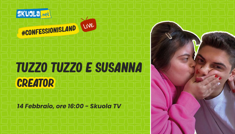 Tuzzo Tuzzo e Susanna nuovi ospiti di Skuola.net – #ConfessionIsland 14 febbraio ore 16:00